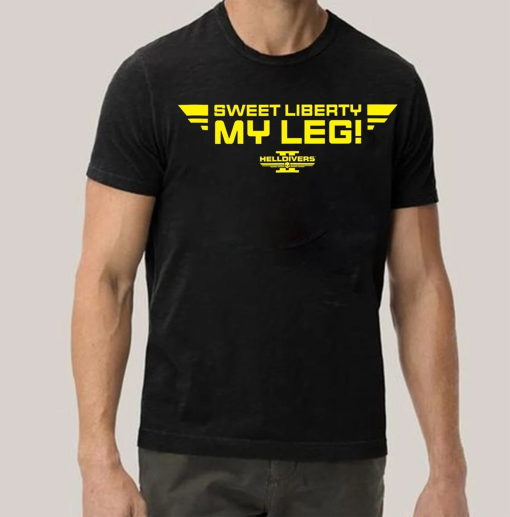 Sweet Liberty my leg T-shirt, Super Earth Shirt, Helldiver Hoodie, Gifts for Gamers.