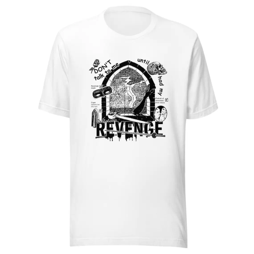 Don’t Talk To Me Until I’ve Had My Delicious Revenge Unisex t-shirt