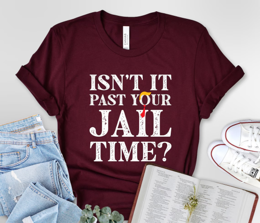 Isn’t It Past Your Jail Time T-Shirt