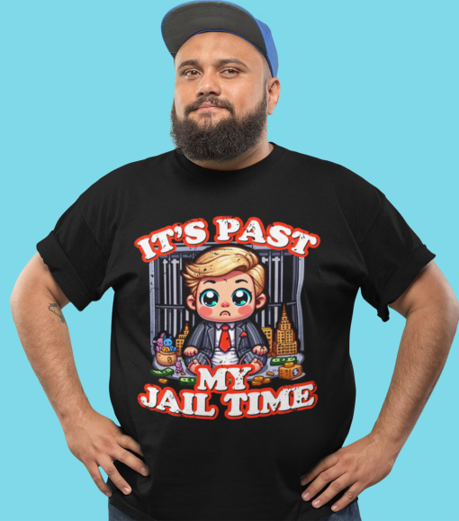 Funny Baby Trump It’s Past My Jail Time Shirt, Political US Election 2024 T-shirt, Anti-Trump Isn’t it Past Your Jail Time, T-shirt, JT-01