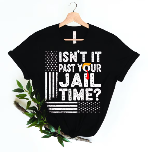 Isn’t It Past Your Jail Time? Shirt Funny Trump Shirt Funny Oscar Shirt Funny Meme Shirt Trump Roasted Jimmy Kimmel roasts Trump Unisex tee