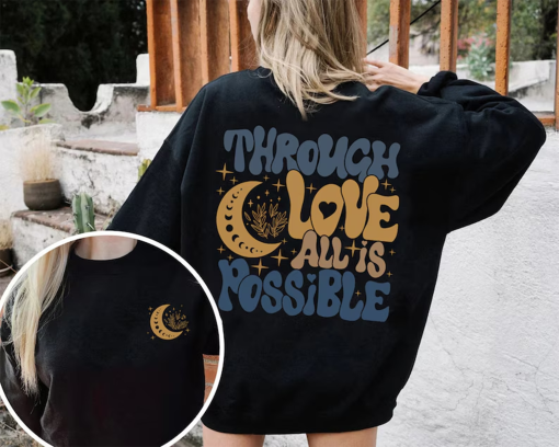 Through Love All Is Possible Sweatshirt, Bryce Quinlan Crescent City Shirt, House Of Sky And Breath Merch, SJM Merch Gift