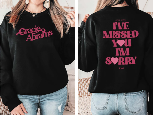 Gracie Abrams I’ve Missed You I’m Sorry T Shirt, The Good Riddance Tour 2023 Sweatshirt, Gracie Abrams Merch gift for fans