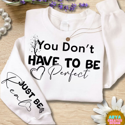 You Dont Have To Be Perfect shirt, Boho Self Love shirt, Positive Daily Affirmations shirt, Motivational Sleeve Shirt shirt, Inspirational shirt