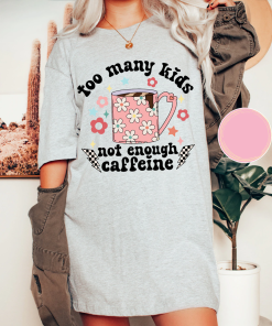 Too many kids not enough caffeine shirt,Sarcastic…