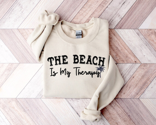 The Beach Is My Therapy shirt, Beachin Sweatshirt, Beach Therapy shirt, Cozy Sweatshirt,Beach Shirt, Travel Sweatshirt, Summer Sweatshirt,