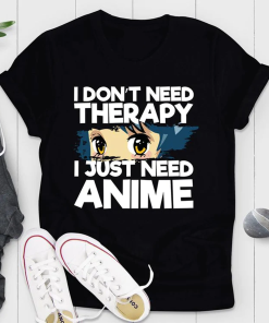 I Just Need Anime Shirt