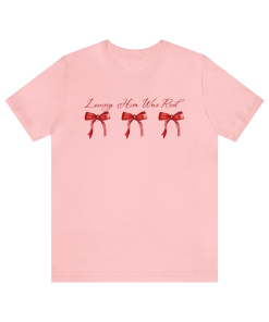 Loving Him Was Red T-Shirt, Red Bow…