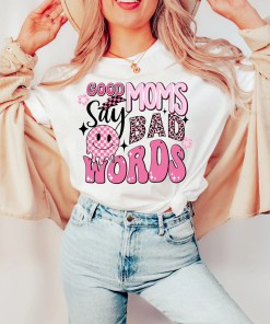 Good moms say so bad words shirt,good…