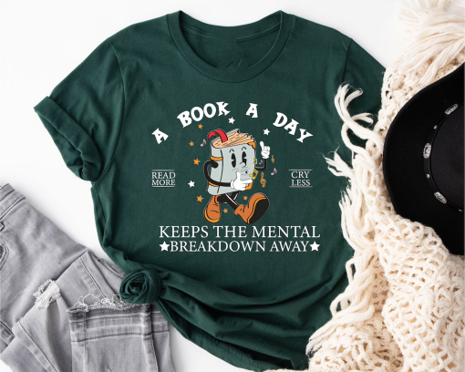 A Book A Day Keep The Mental Breakdown Away Shirt, Bookish Mental Health Shirt, Read More Book Sweater, Reading for Mental Health