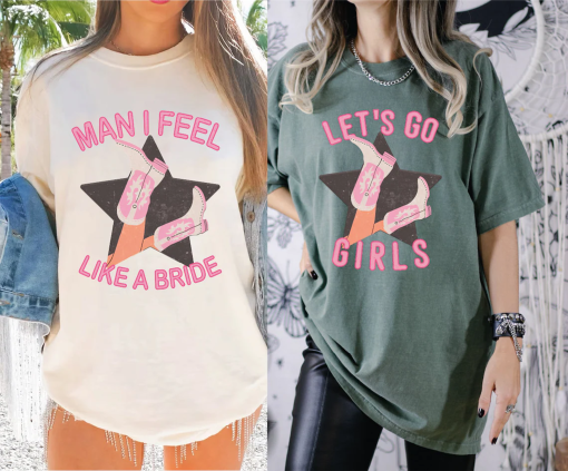 Lets Go Girls Comfort Colors Shirt, Man I Feel Like a Bride Bachelorette Party Shirt, Bridal Party Shirt, Nashville Girls Trip Shirt, LS524