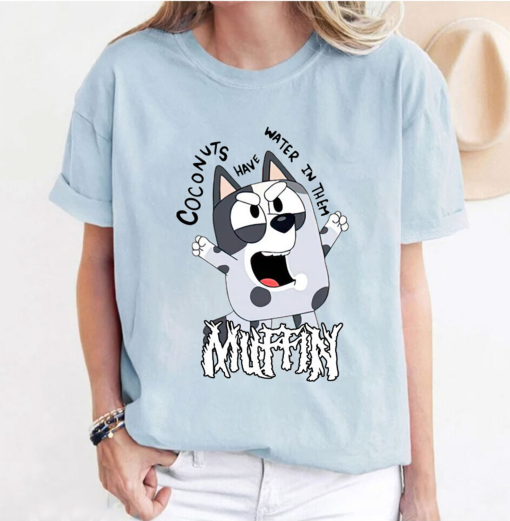 Cute Bluey Coconuts Have Water In Them Muffin T Shirt, Perfect Mothers Day Gifts