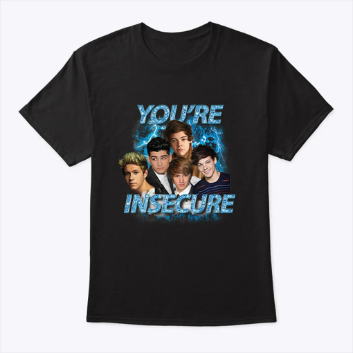 One Direction You’re Insecure Shirt