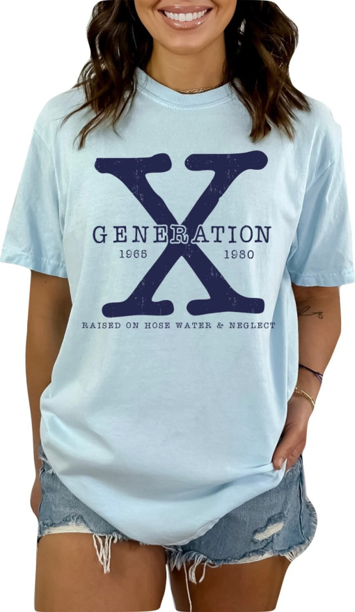 Gen X Colors TShirt Generation X T-Shirt Gen X TShirt Generation X Shirt Raised on Hose Water and Neglect Shirt Generation X T Shirt