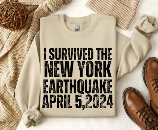 Custom I Survived the nyc Earthquake Shirt, New York Sweatshirt, New jersey earthquake, Earthquake NJ Shirt, NY Earthquake of April 5 2024