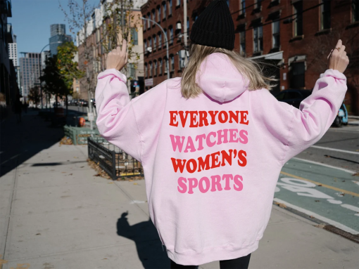 Everyone Watches Women’s Sports Hoodie, Funny Sweatshirt, Trendy Hoodie, Positive Trendy Sweatshirt, Tumblr Hoodie, Aesthetic Women Gift