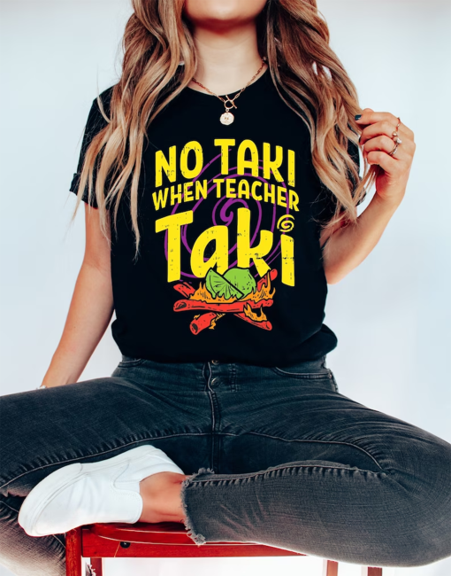 No Taki When Teacher Taki, Funny Teacher Shirt, Teacher Appreciation Gift, Teacher Love Tshirt, Gift For Teacher, First Grade Teacher Outfit