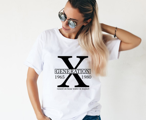 Gen X Colors TShirt Generation X T-Shirt Gen X TShirt Generation X Shirt Raised on Hose Water and Neglect Shirt Generation X