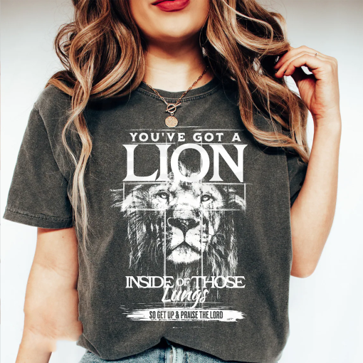 Christian Comfort Colors® Shirt – You’ve Got A Lion Inside Of Those Lungs Shirt – Women Christian Religious Tee & Sweatshirt