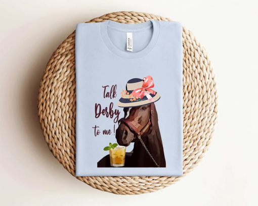 Kentucky Derby Shirt, Talk Derby To Me, 2024 Kentucky Derby Shirt, Kentucky Derby Party Shirt, Racing Horse Racing Shirt, Race Weekend Shirt