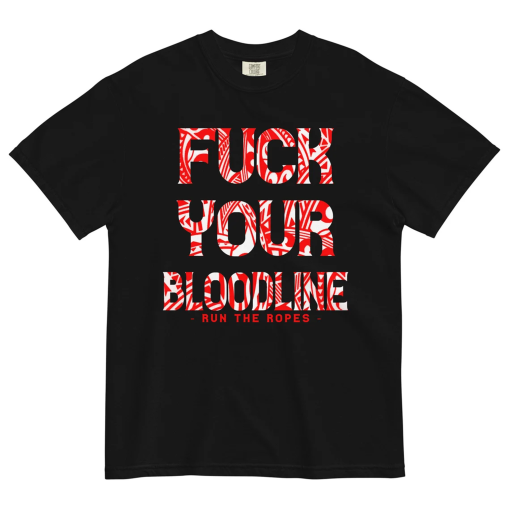 Run the Ropes Clothing – Fuck your Bloodline