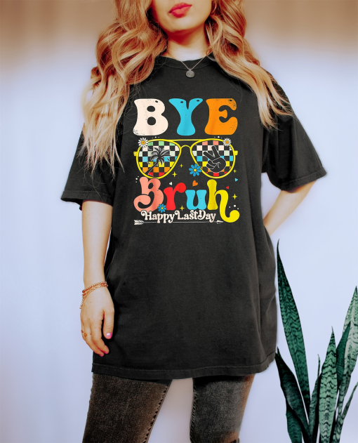 Bye Bruh Happy Last Day Of School Shirt, Schools Out For Summer Shirt, End Of School Year Shirt, Summer Break Shirt, Kindergarten Graduation