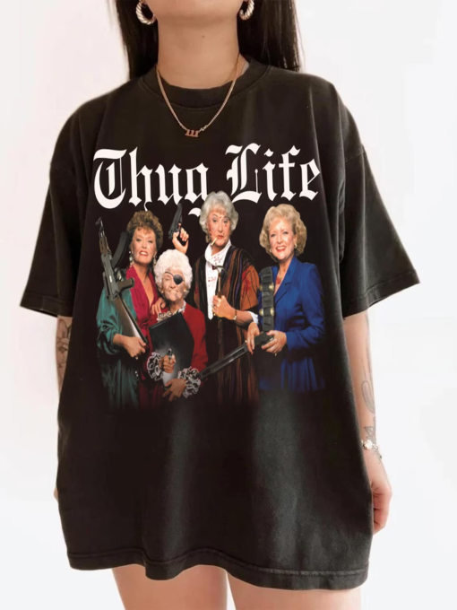 The Golden Girls Thug Life T-shirt, Golden Girls Lover Gift, 80s TV Sitcom, Vintage Tee, Trendy shirt, Gift for her, Casual T-shirt