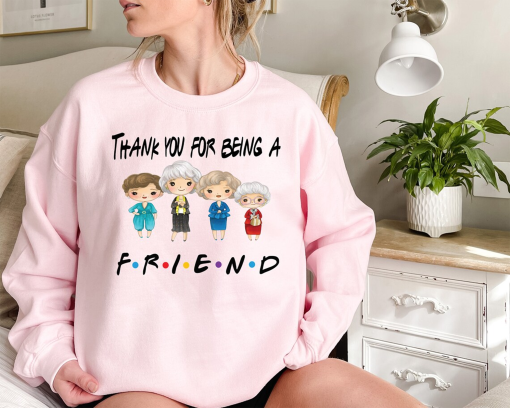 Thank you for Being a Friend Shirt, Golden Girls Shirt, Golden Girls Shirt, Live Like Rose, Dress Like Blanche, Think Like Dorothy