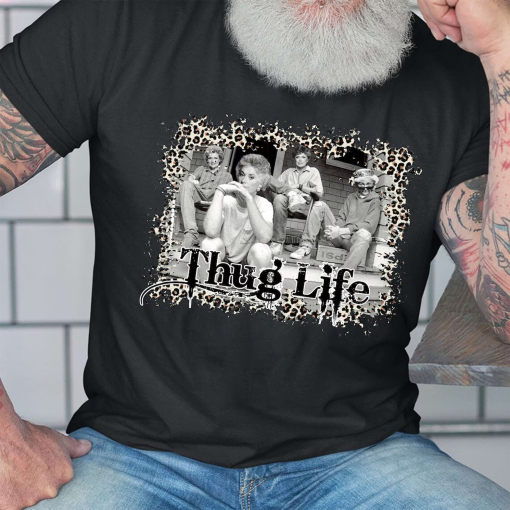 Golden Girls Thug Life Shirt, The Golden Girls Fan Shirt, Golden Girls Lover Gift, 80s TV Sitcom