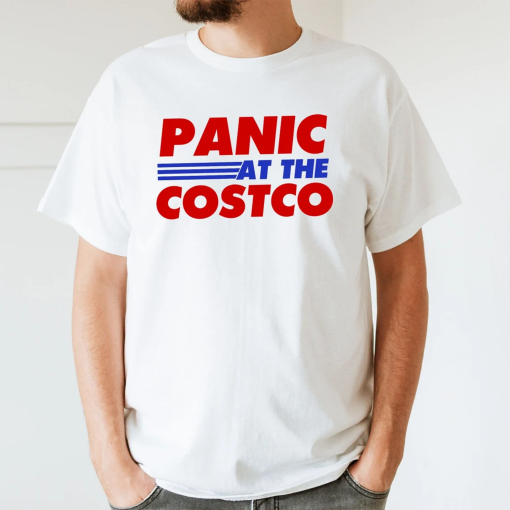 Panic At The Costco Shirt – Funny Meme Shirt – Costco Meme Shirt – Panic Merch Shirt – Panic At Costco Shirt – Gift for Her