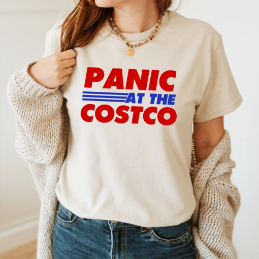 Panic At The Costco Shirt – Funny Meme Shirt – Costco Meme Shirt – Panic Merch Shirt – Panic At Costco Shirt – Gift for Her