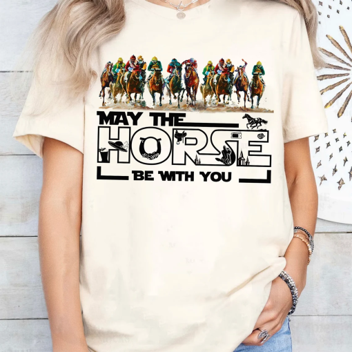 Kentucky Derby May The Horse Be With You 2024 Tee, Run For The Roses, 150th Kentucky Horse Racing Tee, May The Fourth Derby KY Weekend Tee