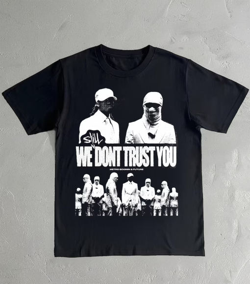 Future X Metro Boomin Still We Dont Trust You Album T-Shirt | Future Tee | Metro boomin Shirt,Like That Shirt,Future Rapper Tee, Hiphop gift