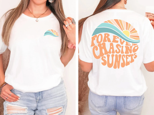 Forever Chasing Sunsets Shirt, Sunsets Shirt, Summer Shirt, Beach Shirt, Summer Shirt, ,Beach Shirt,Family Vacation Gift, Girls Trip Shirts