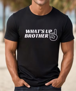 What’s Up Brother Shirt, Streamer Sketch T-shirt,…