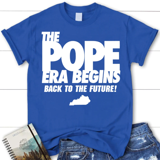 The Pope Era Begins Shirt, In My Pope Era Shirt, Mark Pope Kentucky Basketball Shirt, Pope Sheppard ‘25 Shirt, I Understand The Assignment