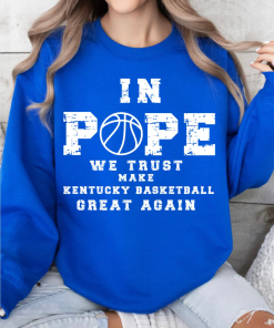 In Pope We Trust Kentucky Basketball shirt