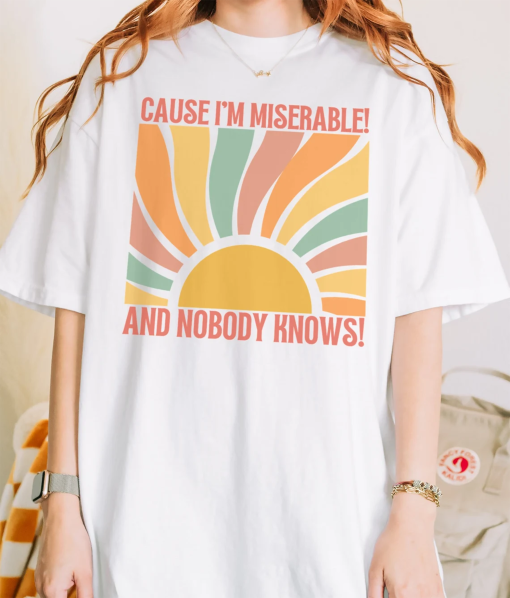 Cause I’m Miserable And Nobody Knows Unisex Tshirt I Can Do It With A Broken Heart Shirt TTPD Album Song Lyrics Tortured Poets Department