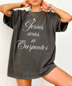 Jesus was a Carpenter Shirt Comfort Colors,…