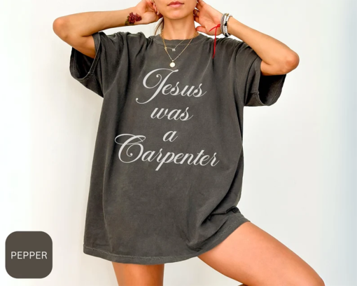 Jesus was a Carpenter Shirt Comfort Colors, Custom Trendy 90s Oversized Shirt, Festival Shirt, Vintage Inspired Shirt