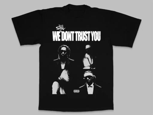 We Still Don’t Trust You Future Metro Booming Vintage Tshirt available in multiple colors. High quality Tshirt with oversize print