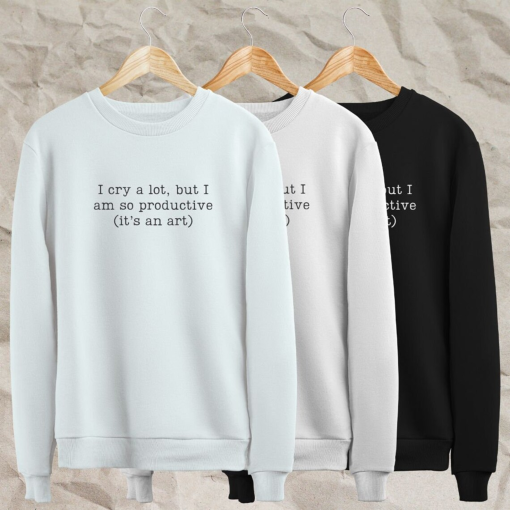 I Cry A Lot But I Am So Productive Shirt or Sweatshirt – Embroidered – Swift Fan Gift