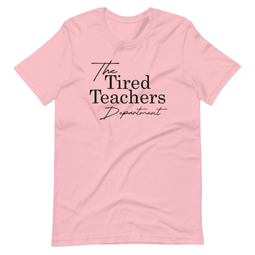 Comfort Colors Shirt, The Tired teachers department T-Shirt, teacher appreciation day