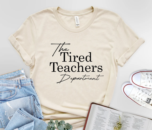 Comfort Colors Shirt, The Tired teachers department T-Shirt, teacher appreciation day