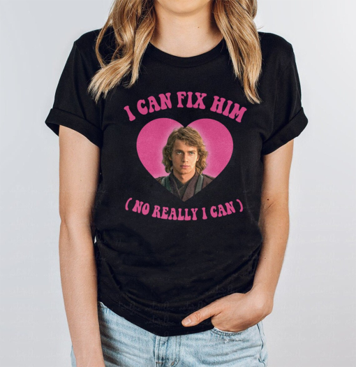 I Can Fix Him Shirt, No Really I Can Anakin Shirt, Skywalker Tee, Meme T-Shirt, TS New Song Shirt, Gift For Wars Star Fan, TS Fan Gift