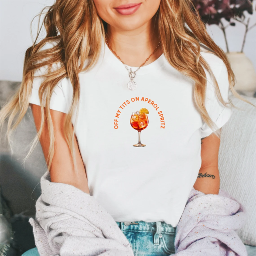 Off My Tits On Aperol Spritz T-Shirt, Fun Cocktail Graphic Tee, Casual Summer Drink Shirt, Unique Gift for Cocktail Enthusiasts