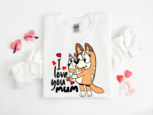 I Love You Mom Shirt, Mother’s Day Gift, Bluey Shirt, Gift for Mom, Dog Mom Tee, Birthday Gift for Mom, Mother’s Day Tee, Mom Love T-Shirt