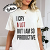 I Cry A Lot But I Am So Productive Comfort Colors Shirt, It’s an Art, The Tortured Poets Department Shirt, Aesthetic Shirt, Mental Health