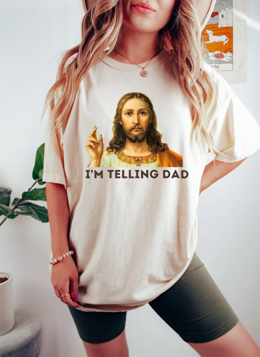 Funny Jesus Shirt, I’m Telling Dad T-shirt, Funny Religious Gift, Retro Y2K Jesus Meme, Funny Women’s Shirt, Gift For Her, Religion Shirt