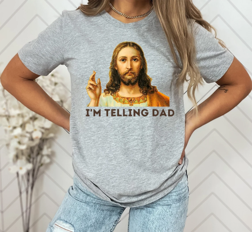 Funny Jesus Shirt, I’m Telling Dad T-shirt, Funny Religious Gift, Retro Y2K Jesus Meme, Funny Women’s Shirt, Gift For Her, Religion Shirt